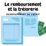 Accord de regroupement de crédit : ce qui est à savoir sur le remboursement et la trésorerie